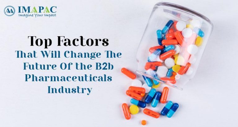 Top Factors That Will Change The Future Of the B2b Pharmaceuticals Industry